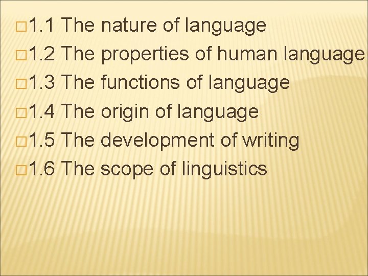 � 1. 1 The nature of language � 1. 2 The properties of human