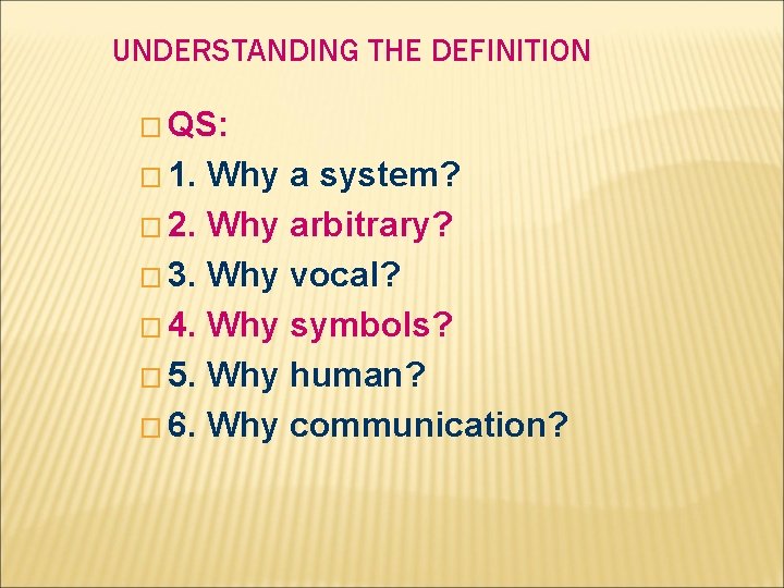 UNDERSTANDING THE DEFINITION � QS: � 1. Why a system? � 2. Why arbitrary?