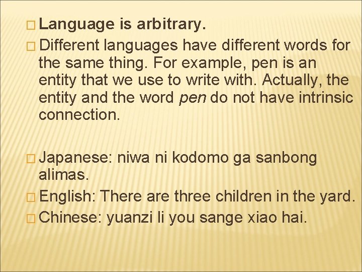 � Language is arbitrary. � Different languages have different words for the same thing.
