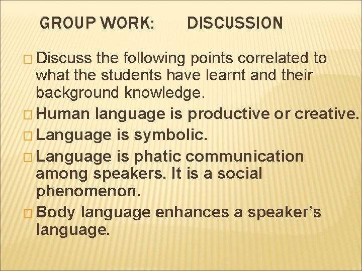 GROUP WORK: � Discuss DISCUSSION the following points correlated to what the students have