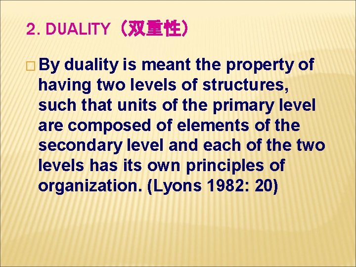 2. DUALITY（双重性） � By duality is meant the property of having two levels of