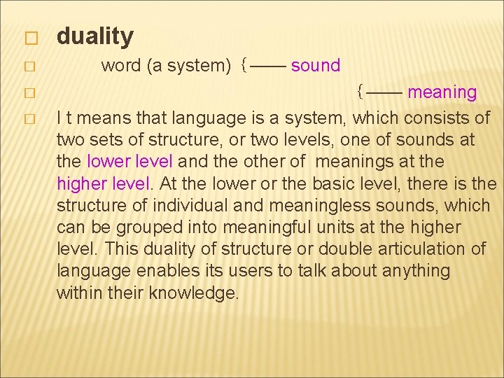 � � duality word (a system)｛—— sound ｛—— meaning I t means that language