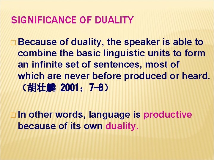 SIGNIFICANCE OF DUALITY � Because of duality, the speaker is able to combine the