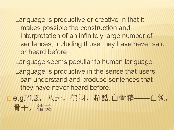 Language is productive or creative in that it makes possible the construction and interpretation