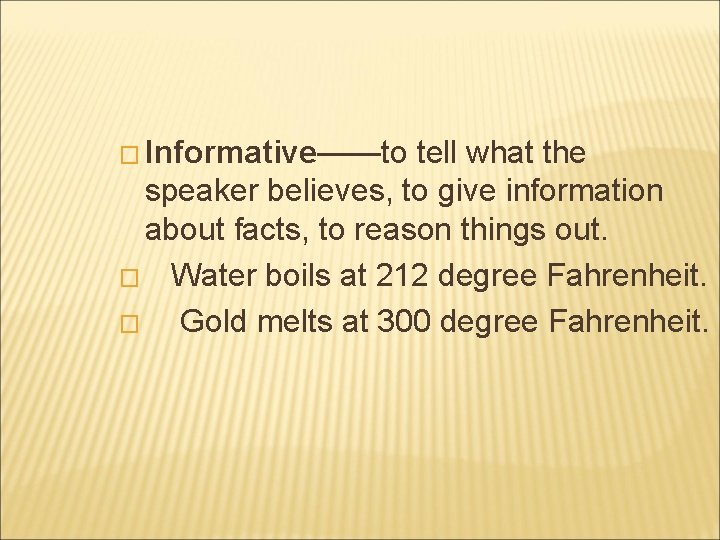 � Informative——to tell what the speaker believes, to give information about facts, to reason