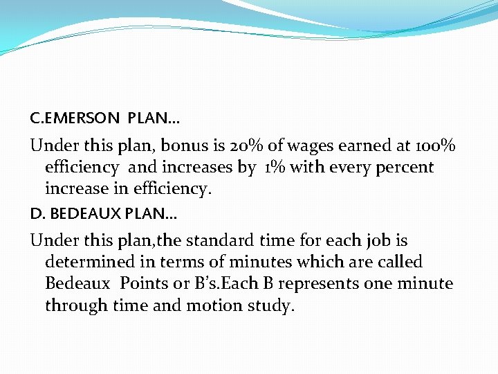 C. EMERSON PLAN… Under this plan, bonus is 20% of wages earned at 100%