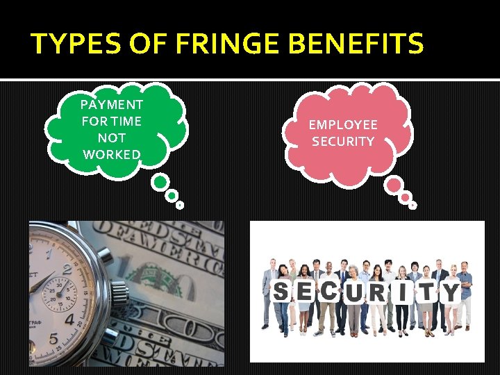 TYPES OF FRINGE BENEFITS PAYMENT FOR TIME NOT WORKED EMPLOYEE SECURITY 