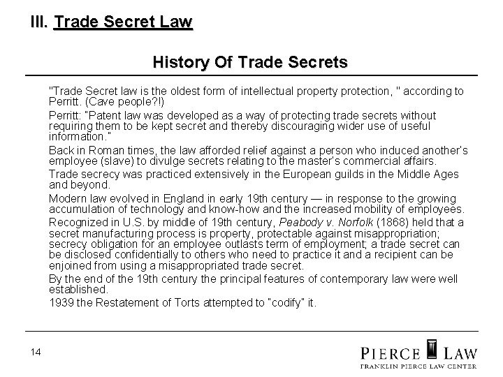 III. Trade Secret Law History Of Trade Secrets "Trade Secret law is the oldest