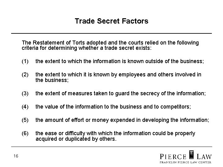 Trade Secret Factors The Restatement of Torts adopted and the courts relied on the