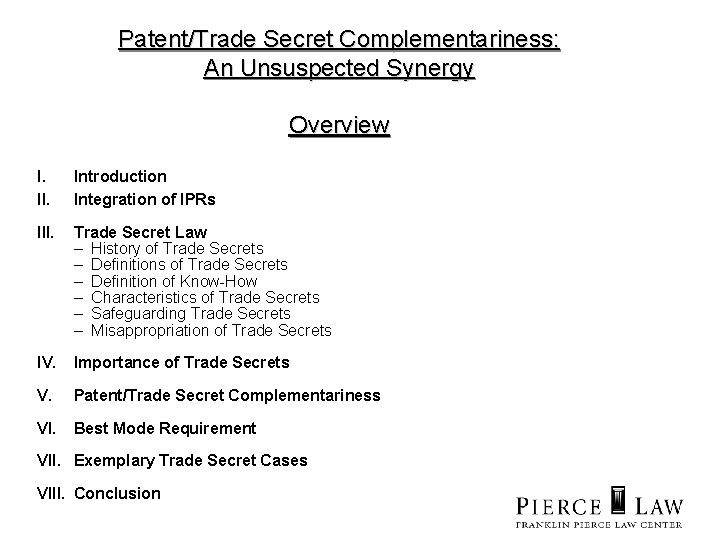 Patent/Trade Secret Complementariness: An Unsuspected Synergy Overview I. II. Introduction Integration of IPRs III.