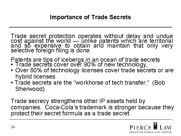 Importance of Trade Secrets Trade secret protection operates without delay and undue cost against