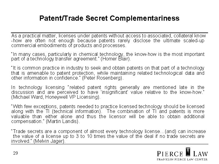 Patent/Trade Secret Complementariness As a practical matter, licenses under patents without access to associated,