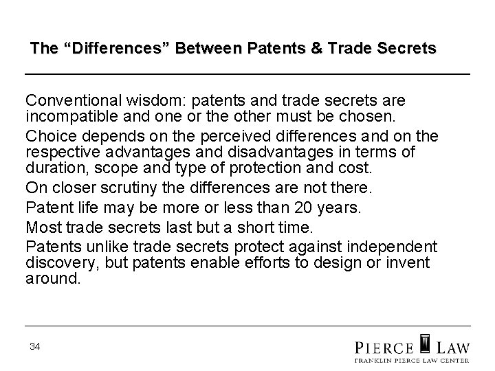 The “Differences” Between Patents & Trade Secrets Conventional wisdom: patents and trade secrets are