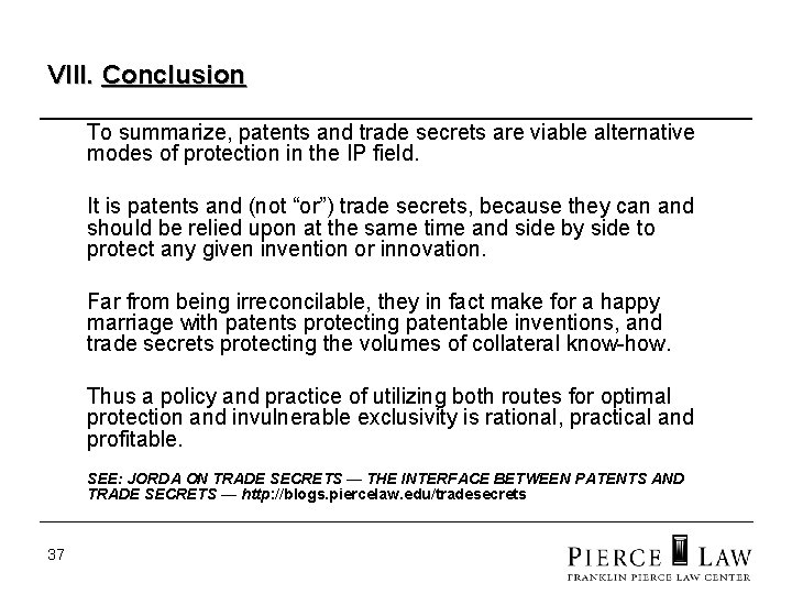 VIII. Conclusion To summarize, patents and trade secrets are viable alternative modes of protection