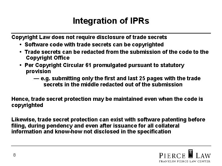 Integration of IPRs Copyright Law does not require disclosure of trade secrets • Software