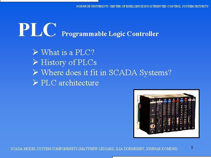 NORWICH UNIVERISTY CENTER OF EXELLENCE IN DISTRIBUTED CONTROL SYSTEM SECURITY PLC Programmable Logic Controller