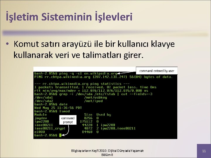 İşletim Sisteminin İşlevleri • Komut satırı arayüzü ile bir kullanıcı klavye kullanarak veri ve