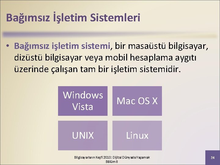 Bağımsız İşletim Sistemleri • Bağımsız işletim sistemi, bir masaüstü bilgisayar, dizüstü bilgisayar veya mobil