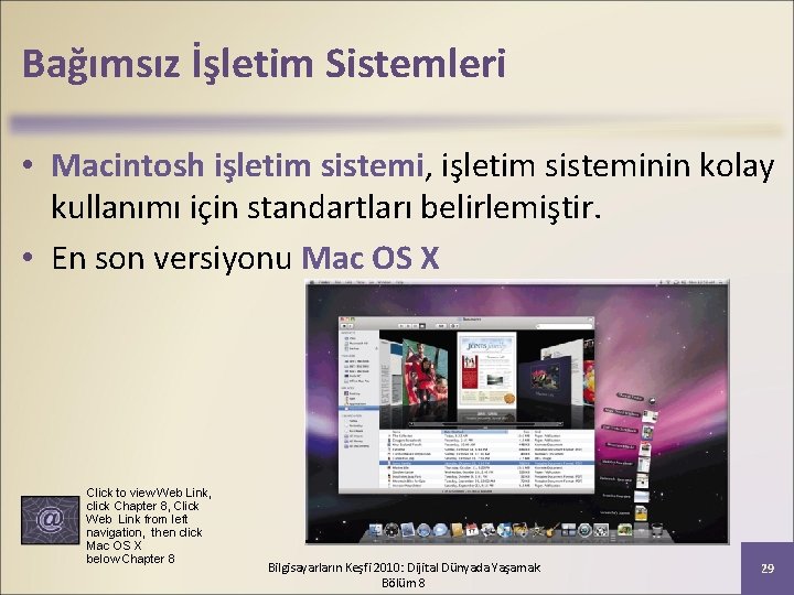 Bağımsız İşletim Sistemleri • Macintosh işletim sistemi, işletim sisteminin kolay kullanımı için standartları belirlemiştir.