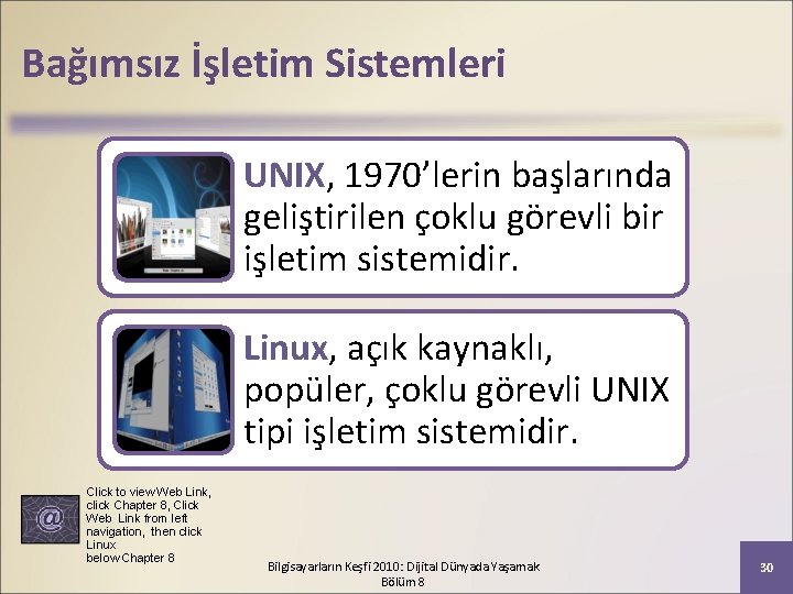 Bağımsız İşletim Sistemleri UNIX, 1970’lerin başlarında geliştirilen çoklu görevli bir işletim sistemidir. Linux, açık