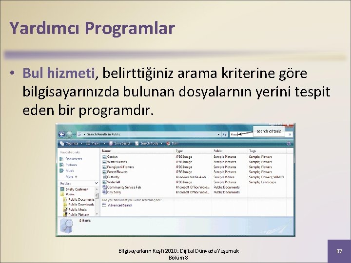 Yardımcı Programlar • Bul hizmeti, belirttiğiniz arama kriterine göre bilgisayarınızda bulunan dosyalarnın yerini tespit