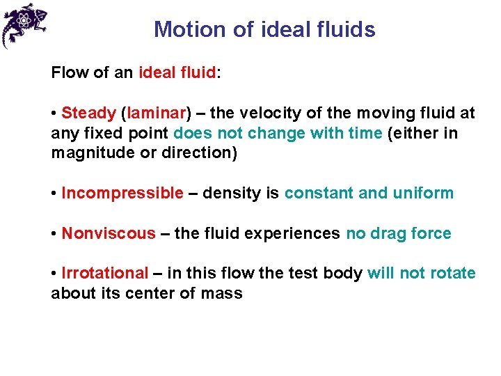 Motion of ideal fluids Flow of an ideal fluid: • Steady (laminar) – the
