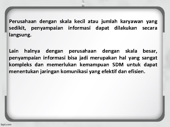 Perusahaan dengan skala kecil atau jumlah karyawan yang sedikit, penyampaian informasi dapat dilakukan secara