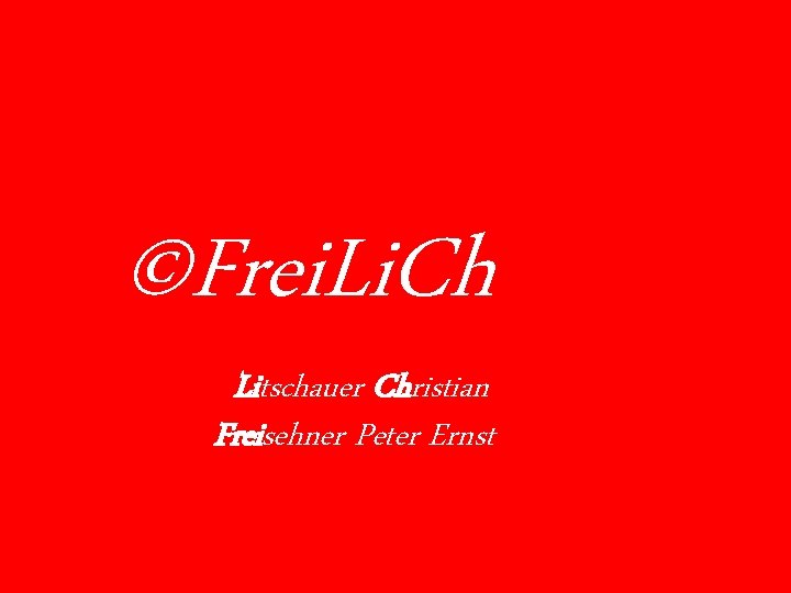 ©Frei. Li. Ch Litschauer Christian Freisehner Peter Ernst 