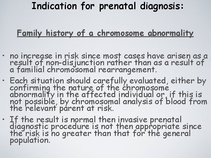 Indication for prenatal diagnosis: Family history of a chromosome abnormality • no increase in