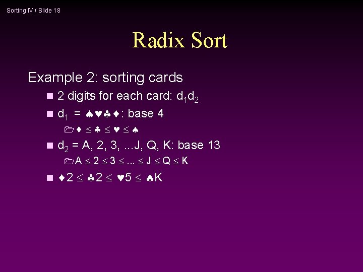 Sorting IV / Slide 18 Radix Sort Example 2: sorting cards 2 digits for