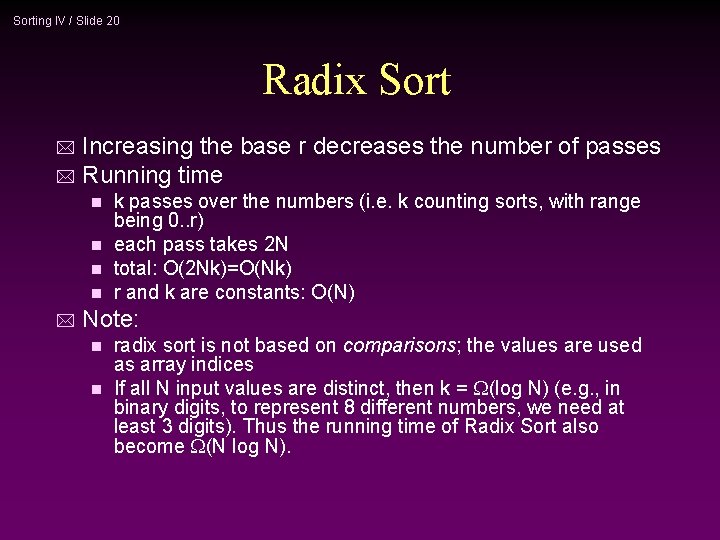 Sorting IV / Slide 20 Radix Sort Increasing the base r decreases the number