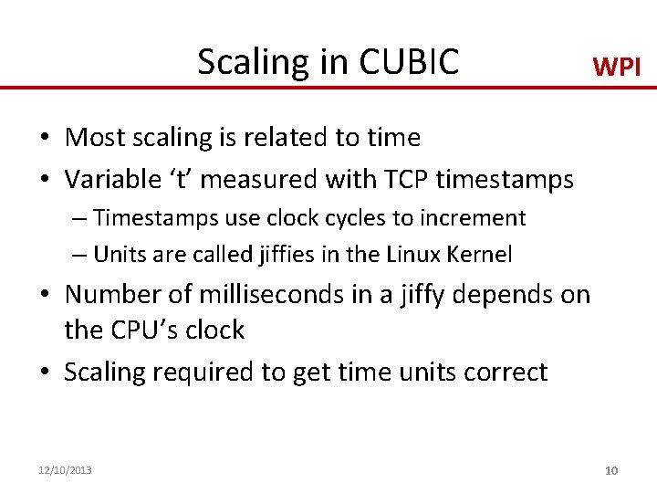 Scaling in CUBIC WPI • Most scaling is related to time • Variable ‘t’