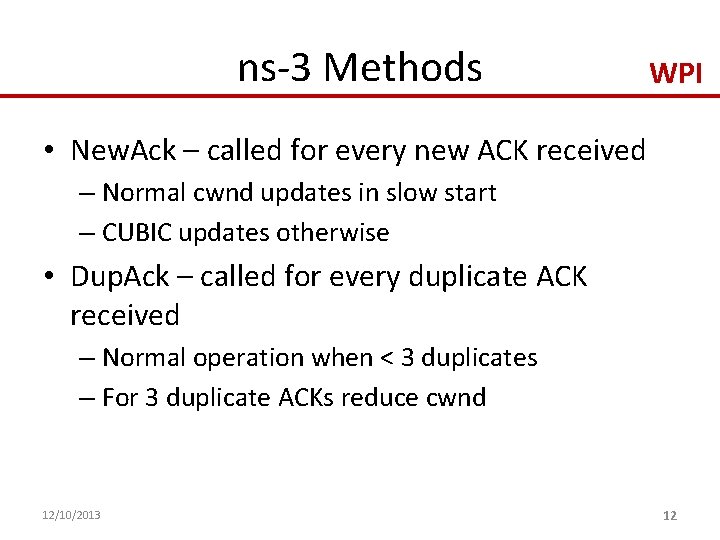 ns-3 Methods WPI • New. Ack – called for every new ACK received –