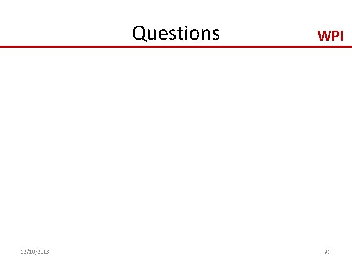 Questions 12/10/2013 WPI 23 