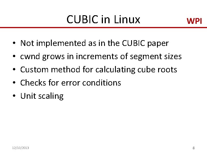 CUBIC in Linux • • • WPI Not implemented as in the CUBIC paper