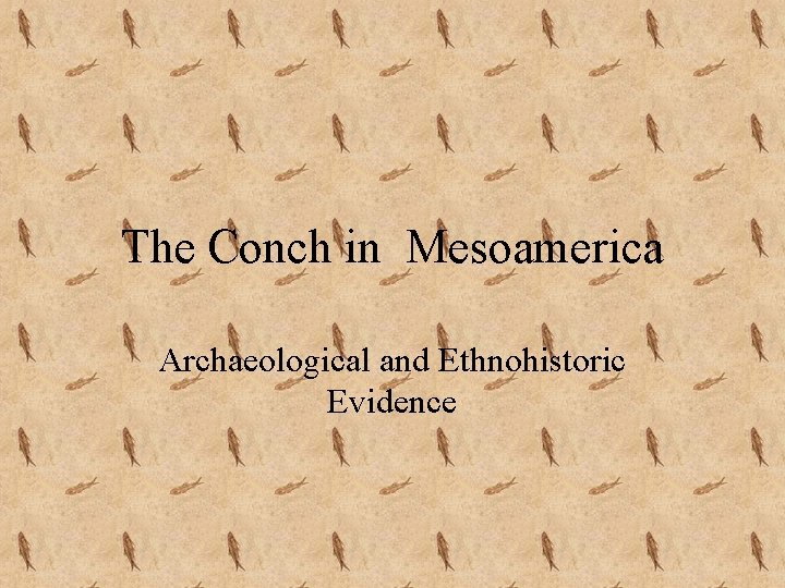 The Conch in Mesoamerica Archaeological and Ethnohistoric Evidence 