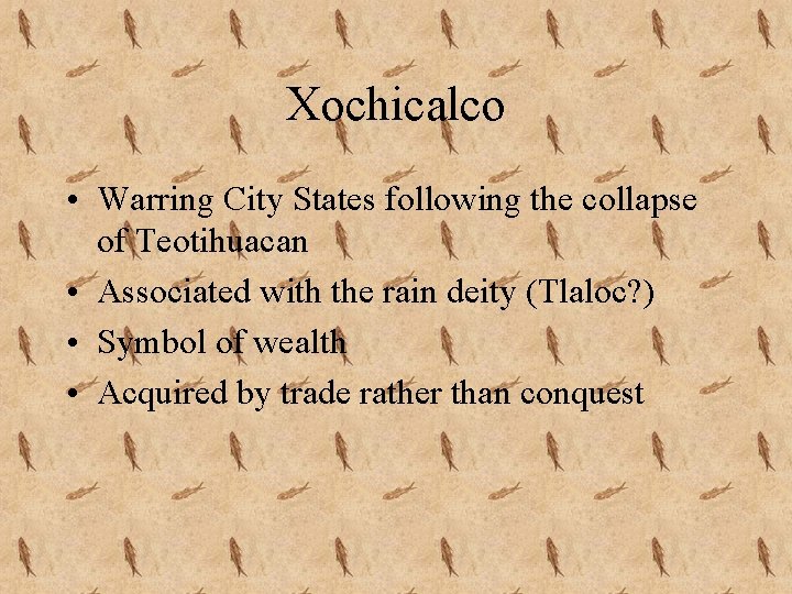 Xochicalco • Warring City States following the collapse of Teotihuacan • Associated with the