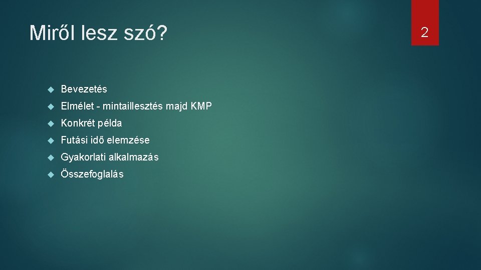 Miről lesz szó? Bevezetés Elmélet - mintaillesztés majd KMP Konkrét példa Futási idő elemzése