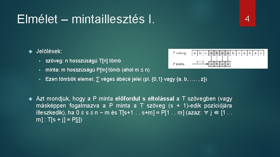 Elmélet – mintaillesztés I. Jelölések: § szöveg: n hosszúságú T[n] tömb § minta: m