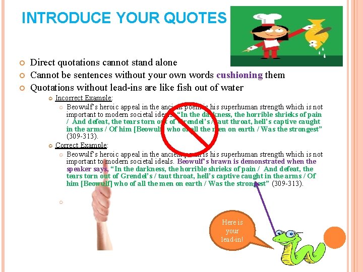 INTRODUCE YOUR QUOTES Direct quotations cannot stand alone Cannot be sentences without your own