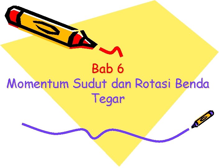 Bab 6 Momentum Sudut dan Rotasi Benda Tegar 