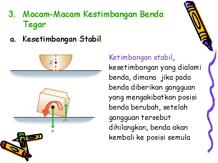 3. Macam-Macam Kestimbangan Benda Tegar a. Kesetimbangan Stabil Ketimbangan stabil, kesetimbangan yang dialami benda,