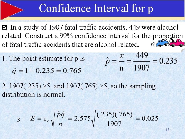 Confidence Interval for p þ In a study of 1907 fatal traffic accidents, 449