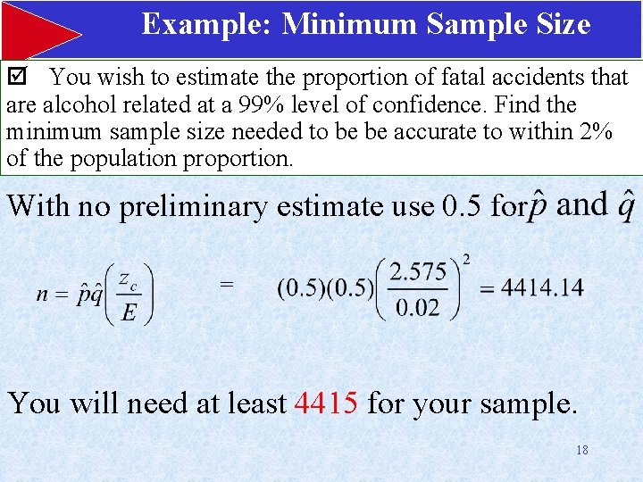 Example: Minimum Sample Size þ You wish to estimate the proportion of fatal accidents