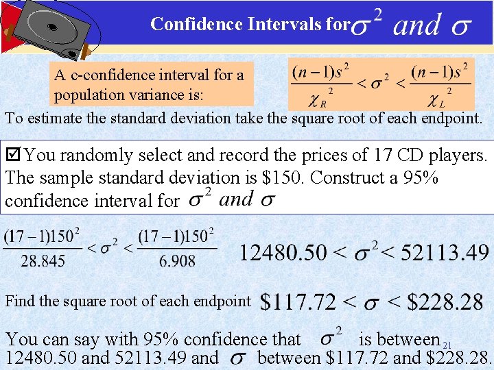 Confidence Intervals for A c-confidence interval for a population variance is: To estimate the