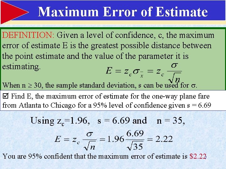 Maximum Error of Estimate DEFINITION: Given a level of confidence, c, the maximum error