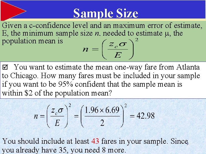 Sample Size Given a c-confidence level and an maximum error of estimate, E, the