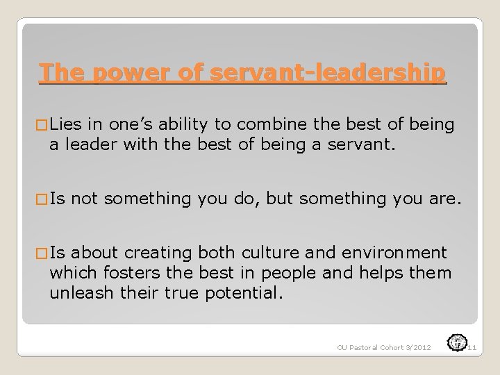 The power of servant-leadership � Lies in one’s ability to combine the best of