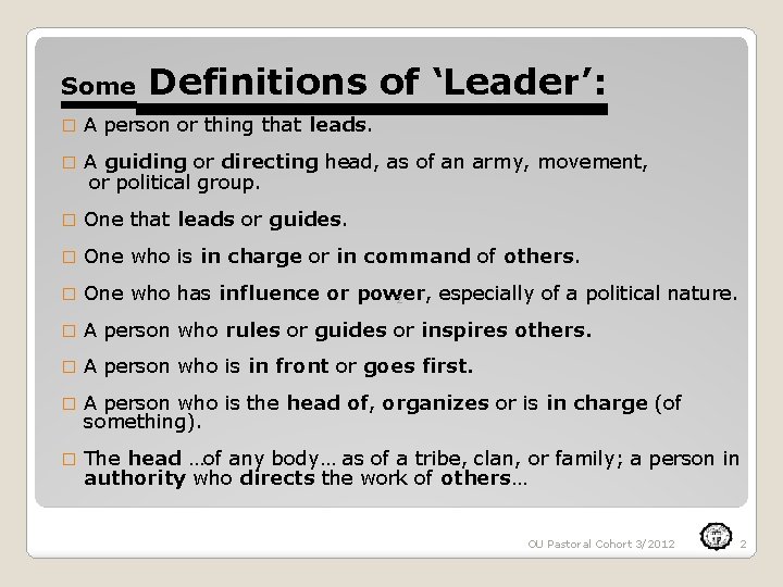 Some Definitions of ‘Leader’: � A person or thing that leads. � A guiding