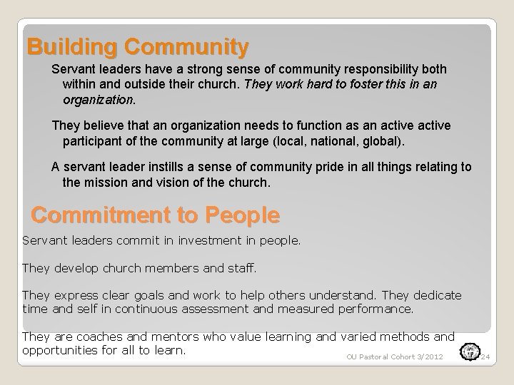 Building Community Servant leaders have a strong sense of community responsibility both within and